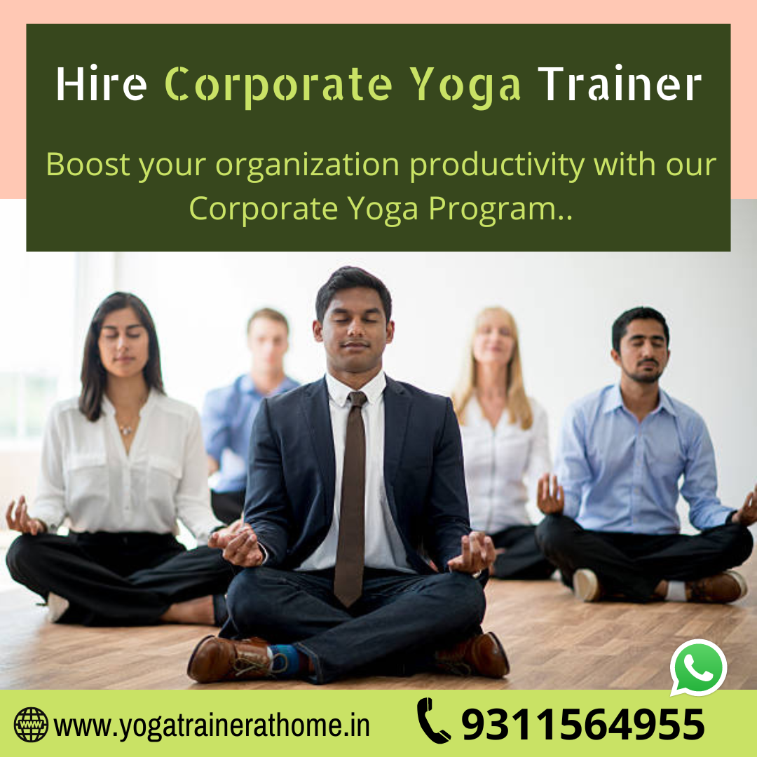 Corporate Yoga Trainer – A mentally & physically fit workforce can directly increased productivity & decreased employee absenteeism